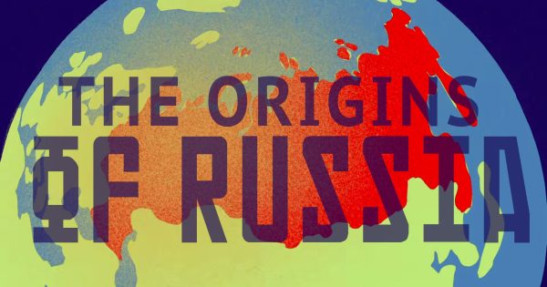Η δημιουργία της Ρωσίας, ένα ιστορικό ταξίδι